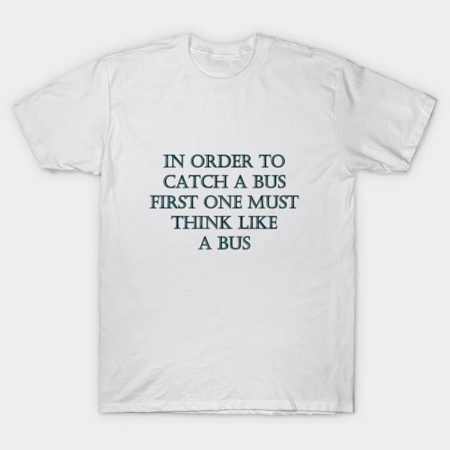 Funny One-Liner “Catch a Bus” Joke T-Shirt by PatricianneK